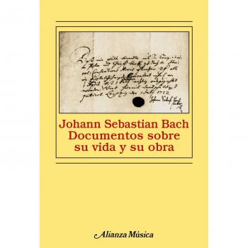 Johann Sebastian Bach: Documentos sobre su vida y su obra