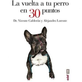 LA VUELTA A TU PERRO EN 30 PUNTOS - Vicente Calderon