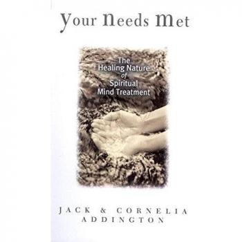 YOUR NEEDS MET: The Healing Nature of Spiritual Mind Treatment