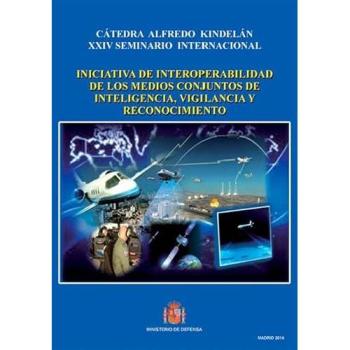 Iniciativa de interoperabilidad de los medios conjuntos de inteligencia, vigilancia y reconocimiento: = Interoperability initiative of the joint ... means