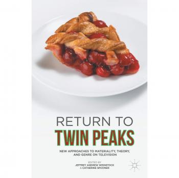 Return to Twin Peaks: New Approaches to Materiality, Theory, and Genre on Television