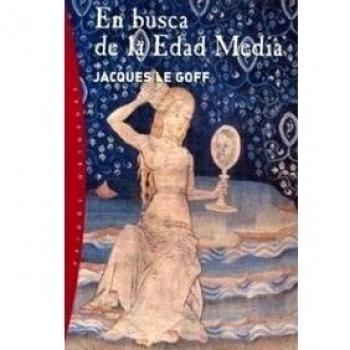 En busca de la Edad Media - Le Goff Jacques