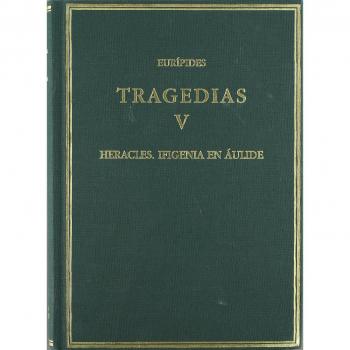 Tragedias. Vol. V. Heracles. Ifigenia en Áulide