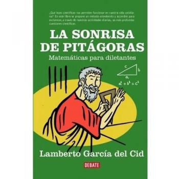 La sonrisa de Pitágoras: Matemáticas para diletantes