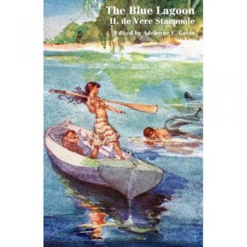 The Blue Lagoon: A Classic Novel by Henry De Vere Stacpoole