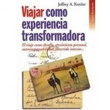 Viajar como experiencia transformadora: El viaje como desafío, crecimiento personal, autorresponsabilidad, - Kottler