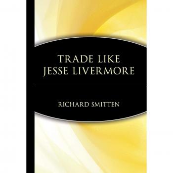 Trade Like Jesse Livermore: Hardback Edition for Aspiring Investors