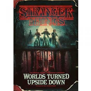 Stranger Things: Worlds Turned Upside Down: The Official Behind-the-Scenes Companion (Hardcover)