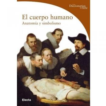 El cuerpo humano anatomia y simbolismo diccionarios del arte