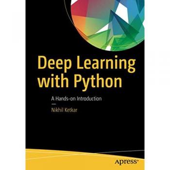 Hands-On Deep Learning with Python: A Practical Guide by Nikhil Ketkar
