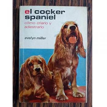 Cocker Spaniel - Como Criarlo y Adiestrarlo