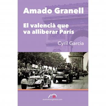 Amado Granell. El valencià que va alliberar París