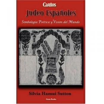 Cantos Judeo-Espaoles: Simbologa Potica y Visin del Mundo: Simbologia Poetica Y Vision Del Mundo