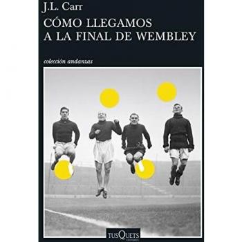 Cómo llegamos a la final de Wembley - Joseph Lloyd Carr
