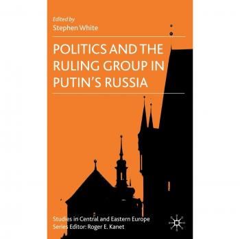 Politics and the Ruling Group in Putin's Russia
