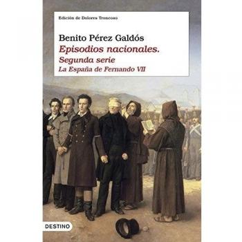 Episodios nacionales II. La España de Fernando VII: Edición de Dolores Troncoso