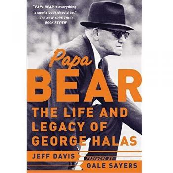 Papa Bear: The Life And Legacy Of George Halas