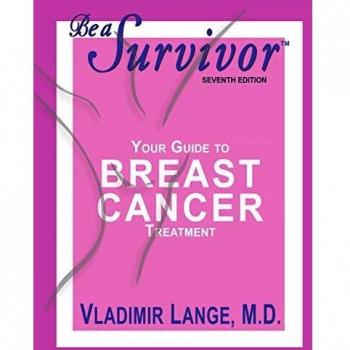 Be a Survivor 7th Ed.: Your Guide to Breast Cancer Treatment