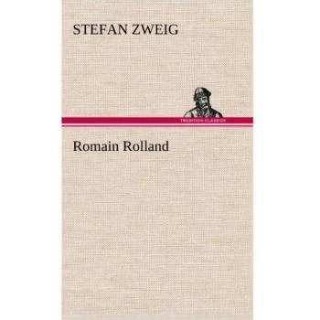 Romain Rolland Biography by Stefan Zweig - Literary Classic Edition