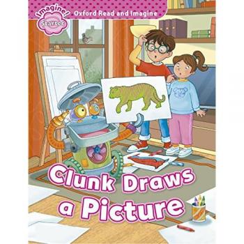 Oxford Read and Imagine: Oxford Read & Imagine Starter Clunk Draws A Picture - 9780194722391