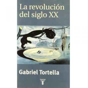 La Revolucion Del Siglo XX - Gabriel Tortella