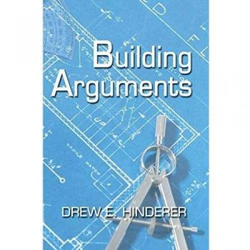 Building Arguments: A Comprehensive Guide to Effective Discourse and Persuasion
