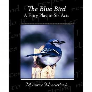 The Blue Bird: A Fairy Play in Six Acts (Paperback Edition)