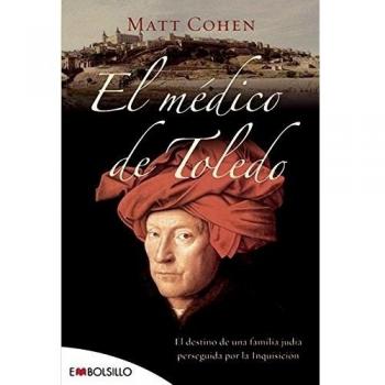 El médico de Toledo: El destino de una familia judía perseguida por la Inquisición.