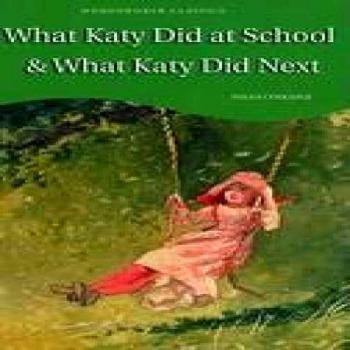 What Katy Did at School What Katy Did Next