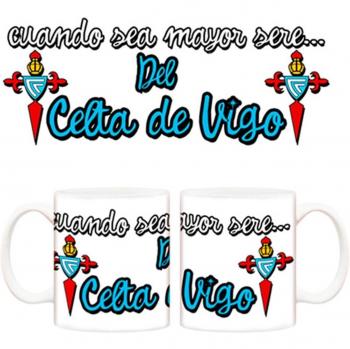 Taza cuando sea mayor seré del Celta de Vigo Fútbol