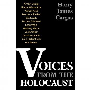 Holocaust Testimonies: Voices from the Holocaust by Harry James Cargas