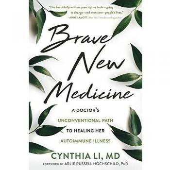 Brave new medicine a doctors unconventional path to healing her autoimmune illness
