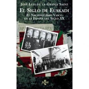El siglo de Euskadi: El nacionalismo vasco en la España del siglo XX