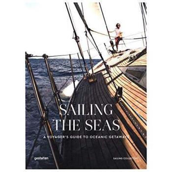 Gestalten Sailing the Seas: A Voyager's Guide to Oceanic Getaways