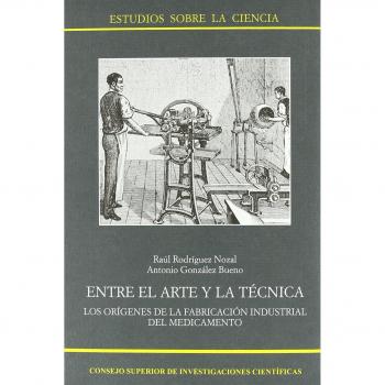 ENTRE EL ARTE Y LA TECNICA: Los orígenes de la fabricación industrial del medicamento: 38