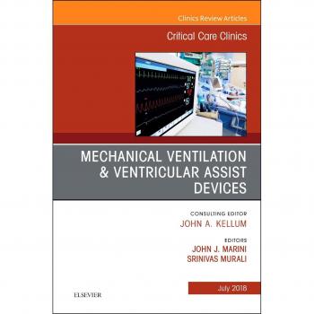 Mechanical Ventilation/Ventricular Assist Devices, An Issue of Critical Care Clinics, 1e: Volume 34-3