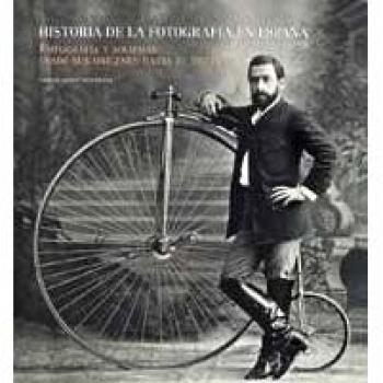 Historia de la fotografía en España. Fotografía y sociedad desde sus orígenes ha - Publio Lopez Mondejar