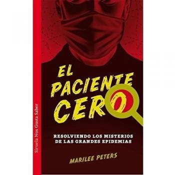 El paciente cero: Resolviendo los misterios de las grandes epidemias: 21 - Marilee Peters