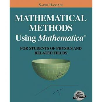 Mathematical Methods Using Mathematica®: For Students of Physics and Related Fields (Undergraduate Texts in Contemporary Physics)