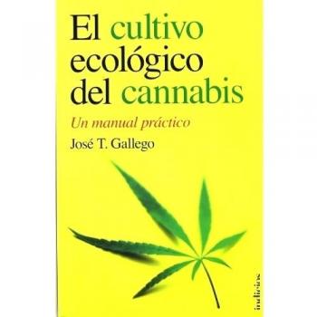 El cultivo ecológico del cannabis: Un Manual Practico / a Practical Manual