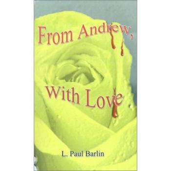 From Andrew, with Love: A Heartfelt Novel by L. Paul Barlin