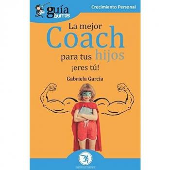 GuíaBurros La mejor coach para tus hijos: ¡Eres tú!: 95