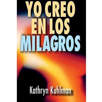 I Believe in Miracles: A Book by Kathryn Kuhlman