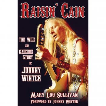 Raisin' Cain: The Wild and Raucous Story of Johnny Winter
