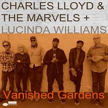 Vanished Gardens Vinyl LP by Charles Lloyd & the Marvels featuring Lucinda Williams