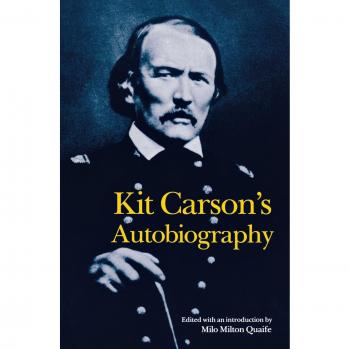 Kit Carson's Autobiography: The Life and Adventures of a Frontiersman