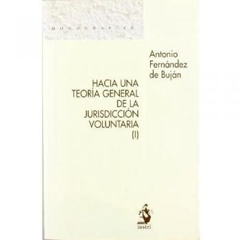 HACIA UNA TEORIA GENERAL DE LA JURISDICCION VOLUNTARIA