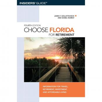 Choose Florida for Retirement: Comprehensive Guide to Travel, Investment, and Affordable Living (Fourth Edition)
