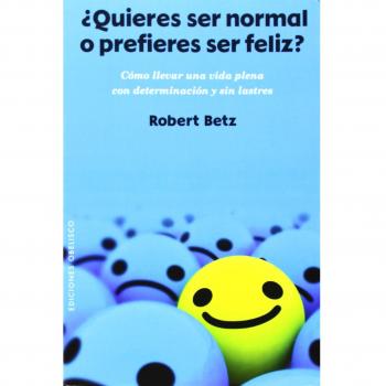Quieres Ser Normal O Prefieres Ser Feliz?