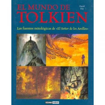 El mundo de Tolkien : las fuentes mitológicas de El señor de los anillos